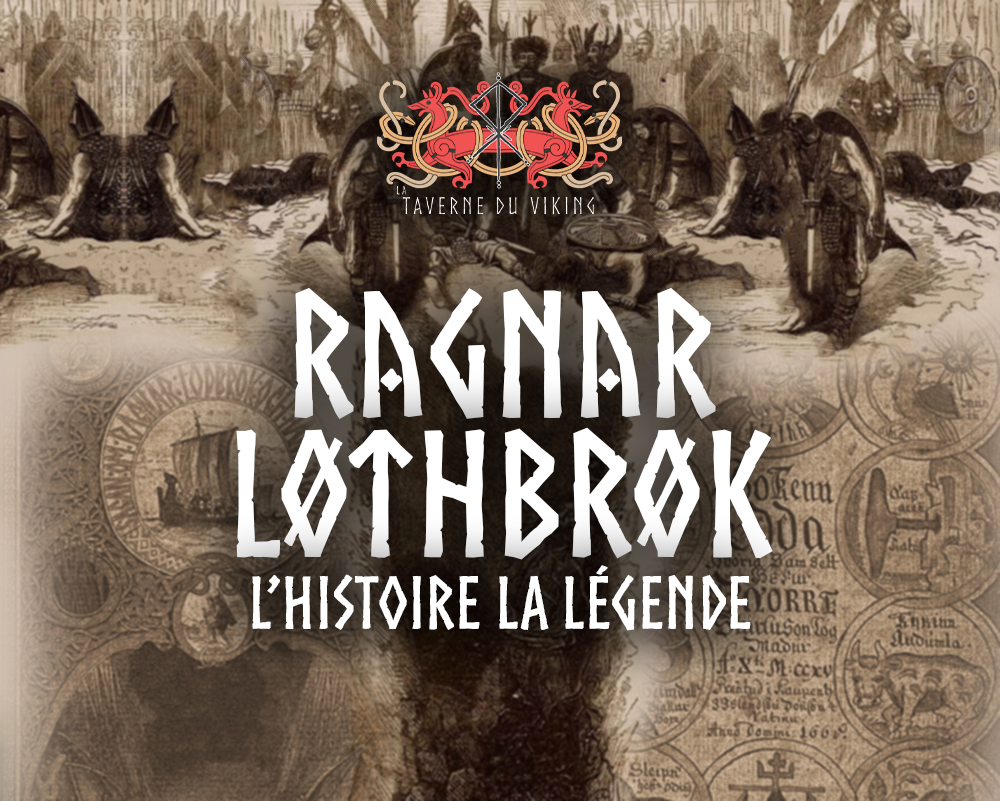 RAGNAR LOTHBROK - L'histoire la légende